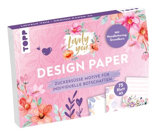 Design Paper A5 Lovely You. Mit Handlettering-Grundkurs: 75 Motivpapiere (DIN A6, 220 g/m²), in 25 Designs, 16 Seiten Handlettering-Grundkurs, Softcover von TOPP
