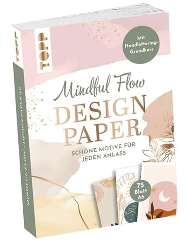 Design Paper Mindful Flow A6. 75 Motivpapiere (DIN A6, 220 g/m²), in 25 Designs, 16 Seiten Handlettering-Grundkurs, Softcover von TOPP