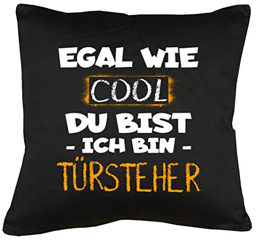 TShirt-People Egal wie cool du bist, ich Bin Türsteher Kissen mit Füllung 40x40cm von TShirt-People