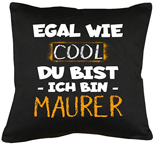 TShirt-People Egal wie cool du bist Ich Bin Maurer Kissen mit Füllung 40x40cm von TShirt-People