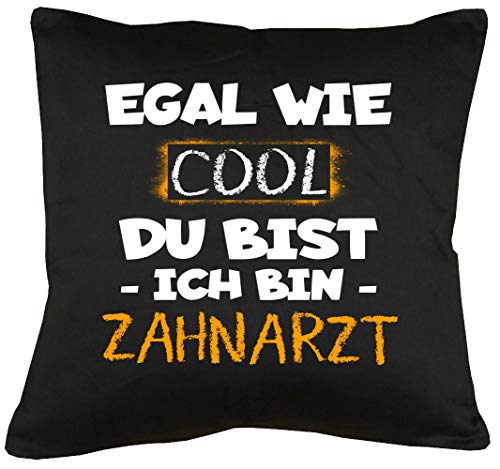 TShirt-People Egal wie cool du bist Ich Bin Zahnarzt Kissen mit Füllung 40x40cm von TShirt-People