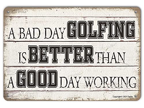 Blechschild mit Aufschrift „A Bad Day Golfing Is Better Than A Good Day Working“, lustiges Golfball-Design, Wanddekoration für Golfer, Country-Club, Höhle, Bar, Geschenk, 30,5 x 20,3 cm von Tarika