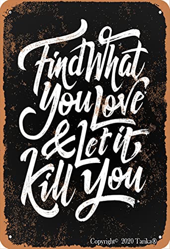 Metallschild "Find What You Love & Let It Kill You", 20,3 x 30,5 cm, Retro-Look, für Zuhause, Küche, Badezimmer, Bauernhof, Garten, Garage, lustige Wanddekoration von Tarika