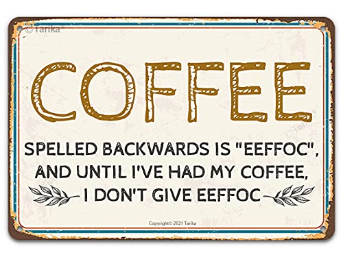 Vintage-Blechschild, Coffee Spelled Backwards Is"Eeffoc" und Until I'Ve Had My Coffee, I Don'T Give Eeffoc, lustiges Café-Schild für Zuhause, Kneipe, Küche, Retro-Kunst, Wanddekoration, 20,3 x 30,5 cm von Tarika