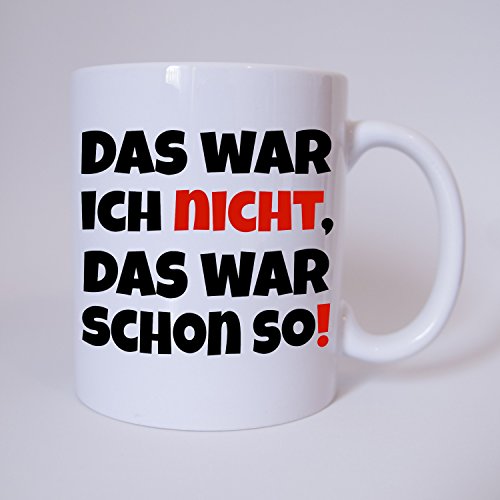 Das war ich nicht. Das war schon so ! - Tasse - Kaffeetasse - Tasse mit Spruch von TassenKing