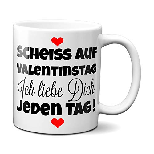 TassenKing® Tasse - Scheiss auf Valentinstag. Ich liebe dich jeden Tag - Kaffeetasse, Kaffeebecher, Geschenkidee zum Valentinstag, Valentinstagsgeschenk, Geschenk für Sie/Ihn, Geschenk von TassenKing