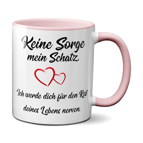 TassenKing Keine Sorge mein Schatz, ich werde dich für den Rest deines Lebens nerven. Tasse, Kaffeetasse mit Motiv, Tasse mit Spruch, Original (rosa) von TassenKing