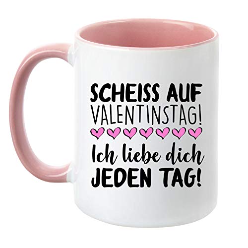 TASSENTICKER Tasse ''Scheiss auf Valentinstag! Ich Liebe Dich jeden Tag!'' Kaffeetasse - Valentinstagsgeschenk - Geschenk für Sie/Ihn (Rosa) von TASSENTICKER