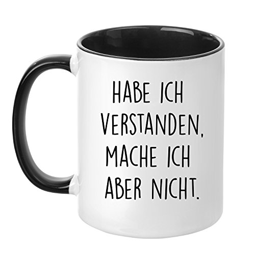 TASSENTICKER Tasse mit Spruch - Habe ich verstanden. Mache ich Aber Nicht - beidseitig Bedruckt - Teetasse - Kaffeetasse - lustig - Arbeit - Büro - Chef von TASSENTICKER