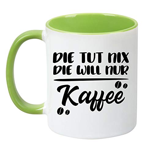 TassenTicker® "Die TUT nix die Will nur Kaffee - beidseitig Bedruckt - Kaffeetasse - Arbeit - Büro - Geschenkidee (hellgrün) von TassenTicker