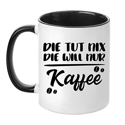 TassenTicker® "Die TUT nix die Will nur Kaffee - beidseitig Bedruckt - Kaffeetasse - Arbeit - Büro - Geschenkidee (schwarz) von TASSENTICKER