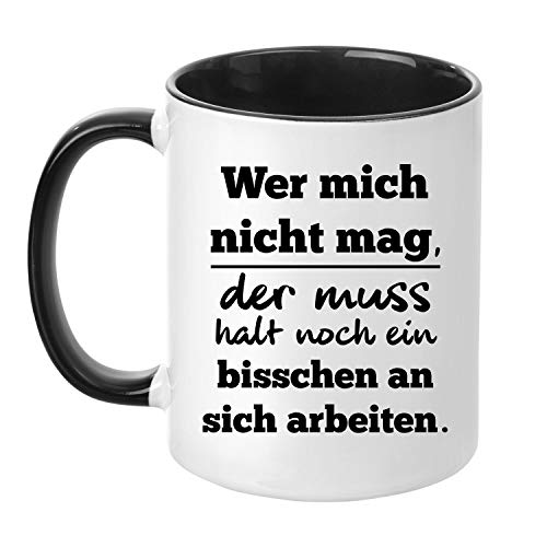 TassenTicker® "Wer Mich Nicht mag, der muss Halt noch. - beidseitig Bedruckt - Kaffeetasse - Arbeit - Büro - Geschenkidee (schwarz) von TASSENTICKER