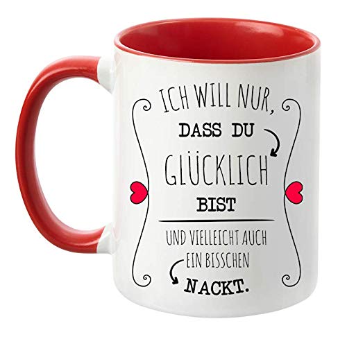 TassenTicker - "Ich will nur, DASS du glücklich bist und vielleicht auch EIN bisschen nackt. - lustig - beidseitig Bedruckt - Pärchen Tasse Liebe - Geschenkidee - Schatz - Kaffeetasse (Rot) von TassenTicker