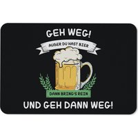 Fußmatte - Geh Weg Ausser Du Hast Bier. Dann Brings Rein Und Geh Dann Weg von Tassenbrennerei