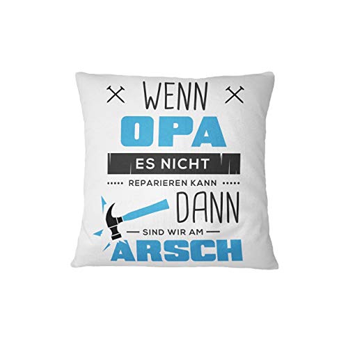 Kissen mit Spruch Wenn Opa es Nicht reparieren kann, sind wir am Arsch - Geschenk Opa (Blau) von Tassenbrennerei