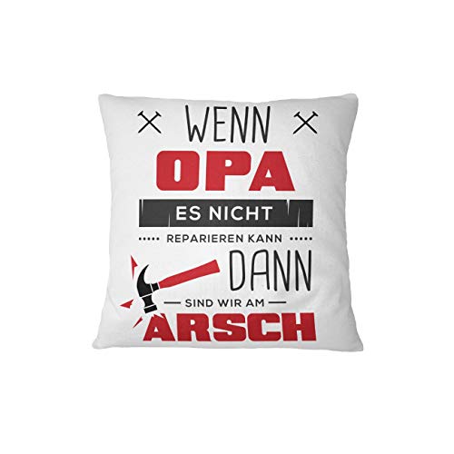 Kissen mit Spruch Wenn Opa es Nicht reparieren kann, sind wir am Arsch - Geschenk Opa (Rot) von Tassenbrennerei