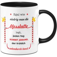 Tasse - Egal Wie Niedrig Man Die Messlatte Legt, Jeden Tag Kommt Jemand, Der Fröhlich Untendurch Tanzt von Tassenbrennerei