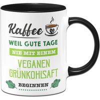 Tasse - Kaffee, Weil Gute Tage Nie Mit Einem Veganen Grünkohlsaft Beginnen von Tassenbrennerei