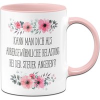 Tasse - Kann Man Dich Als Außergewöhnliche Belastung Bei Der Steuer Angeben? Blumig von Tassenbrennerei
