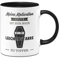 Tasse - Meine Motivation Heute Ist Nur Noch Durch Leichenstarre Zu Toppen von Tassenbrennerei