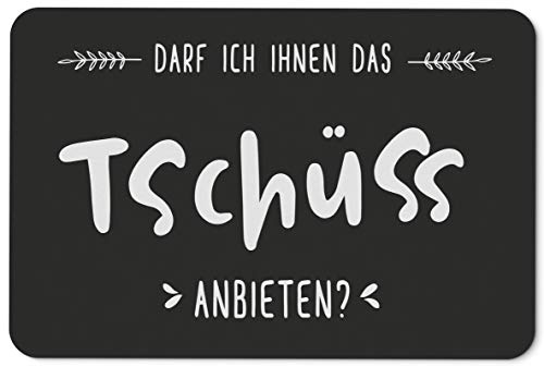 Tassenbrennerei Fußmatte mit Spruch Darf ich Ihnen das Tschüss anbieten - Türmatte lutig - Waschbar für innen & außen - Deutsche Qualität von Tassenbrennerei