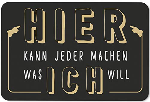 Tassenbrennerei Fußmatte mit Spruch Hier kann jeder Machen was ich Will - Türmatte lustig - Waschbar für innen & außen - Deutsche Qualität (Schwarz-Gold) von Tassenbrennerei