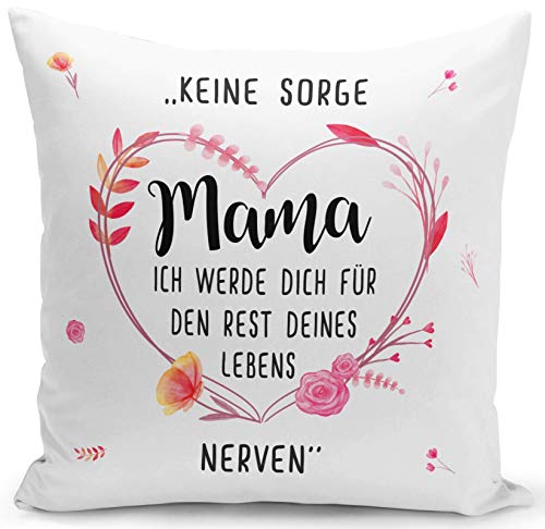 Tassenbrennerei Kissen mit Spruch Keine Sorge Mama Ich werde Dich für den Rest Deines Lebens Nerven - waschbar - Geschenk lustig zum Muttertag, Geburtstagsgeschenk von Tassenbrennerei