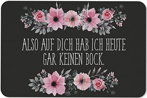 Tassenbrennerei Original - Fußmatte Also auf Dich hab ich Heute gar keinen Bock - Blümchen Türmatte lustig mit Spruch - Deutsche Qualität von Tassenbrennerei