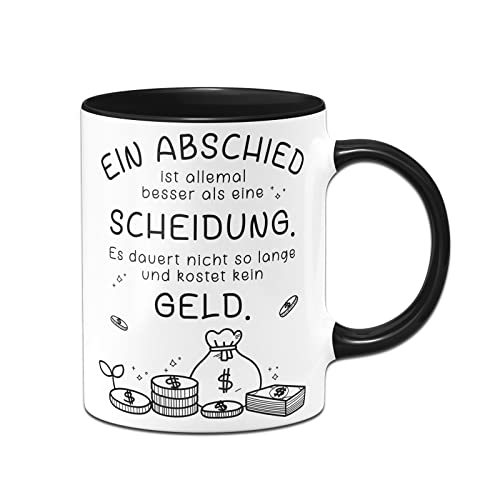 Tassenbrennerei Original Tasse mit Spruch Ein Abschied ist allemal besser als eine Scheidung - Büro Kaffeetasse lustig Geschenk zum Abschied Arbeitskollegin, Arbeitskollege (Schwarz) von Tassenbrennerei