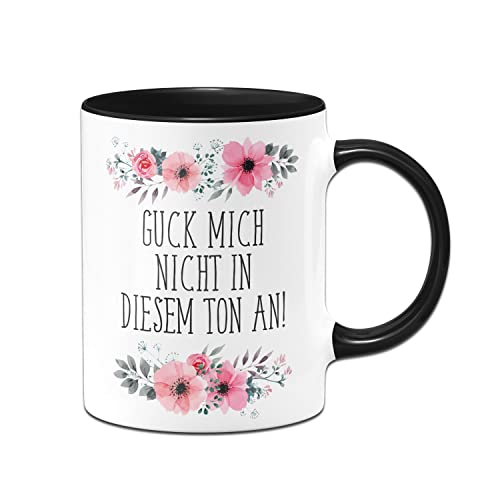 Tassenbrennerei Original - Tasse mit Spruch Guck mich nicht in diesem Ton an! - Kaffeetasse lustig blumig - Bürotasse (Schwarz) von Tassenbrennerei