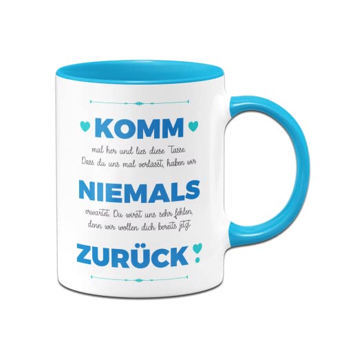 Tassenbrennerei Original Tasse mit Spruch - Komm niemals zurück - Kaffeetasse als Abschiedsgeschenk für Kollegen lutig - Geschenk zum Abschied (Blau) von Tassenbrennerei