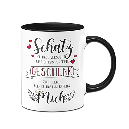 Tassenbrennerei Original - Tasse mit Spruch Schatz ich habe versucht das perfekte Geschenk für Dich zu finden aber Du hast ja bereits mich - Ich Liebe Dich Geschenk (Schwarz) von Tassenbrennerei