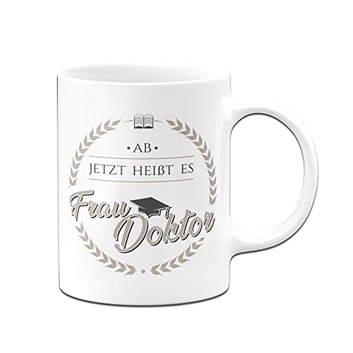 Tassenbrennerei Tasse Ab jetzt heißt es Frau Doktor - Kaffeetasse lusitg mit Spruch als Geschenk zum Doktortitel - Promotion (Weiß) von Tassenbrennerei