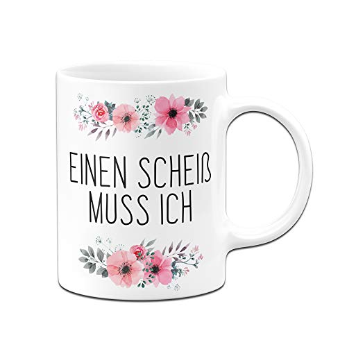 Tassenbrennerei Tasse mit Spruch Einen Scheiß muss ich - Kaffeetasse lustig - Spülmaschinenfest (Weiß) von Tassenbrennerei