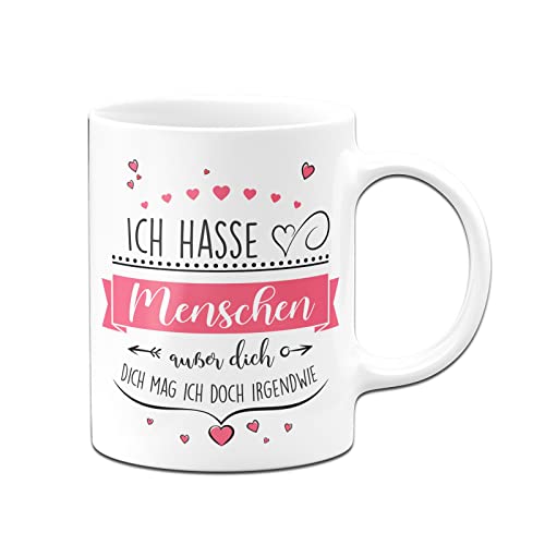 Tassenbrennerei Tasse mit Spruch Ich hasse Menschen außer dich - Kaffeetasse lustig - Liebeserklärung - Ich mag Dich (Weiß) von Tassenbrennerei
