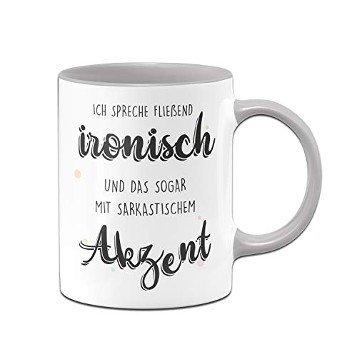 Tassenbrennerei Tasse mit Spruch Ich spreche fließend ironisch mit sarkastischem Akzent - Kaffeetasse lustig - Spülmaschinenfest (Grau) von Tassenbrennerei