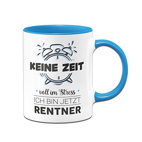 Tassenbrennerei Tasse mit Spruch - Keine Zeit voll im Stress Ich bin jetzt Rentner - Geschenk zum Ruhestand - Abschiedsgeschenk zum Abschied (Blau) von Tassenbrennerei