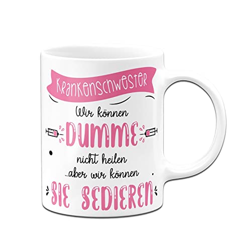 Tassenbrennerei Tasse mit Spruch Krankenschwester Wir können dumme Menschen nicht heilen - lustige Kaffeetasse als Geschenk (Weiß) von Tassenbrennerei