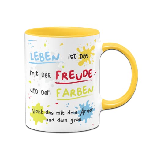 Tassenbrennerei Tasse mit Spruch - Leben ist das mit der Freude und den Farben - Kaffeetasse lustig mit Motivation - Geschenk Kollegin, Kollegen (Gelb) von Tassenbrennerei