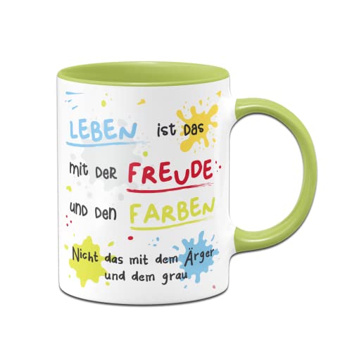 Tassenbrennerei Tasse mit Spruch - Leben ist das mit der Freude und den Farben - Kaffeetasse lustig mit Motivation - Geschenk Kollegin, Kollegen (Hellgrün) von Tassenbrennerei