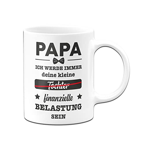 Tassenbrennerei Tasse mit Spruch Papa Ich werde immer deine kleinte (Tochter) finanzielle Belastung sein - Kaffeetasse lustig Geschenk (Weiß) von Tassenbrennerei