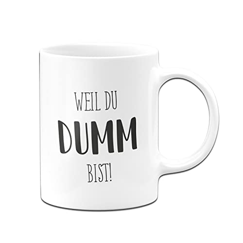 Tassenbrennerei Tasse mit Spruch Weil du dumm bist - Pure Statement - Büro Kaffeetasse lustig für Kollegin von Tassenbrennerei