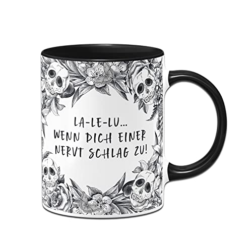 Tassenbrennerei Totenkopf Tasse mit Spruch: La-Le-Lu Wenn dich einer nervt - Skull Statement Kaffeetasse lustig als Geschenk für Kollegen von Tassenbrennerei