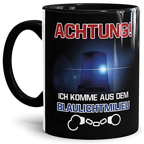 Berufe Tasse - Achtung! Ich komme aus dem Blaulichtmilieu - Lustige Polizei Tasse, Geschenk für Polizisten, Kollegen, Arbeit, Keramik Innen & Henkel Schwarz, 300 ml von Tassendruck