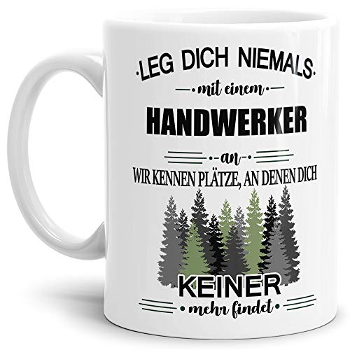 Berufe-Tasse Leg dich niemals mit einem Handwerker an - Geschenk-Idee/Büro/Job/Arbeit/Witzig/Lustig/Weiss von Tassendruck