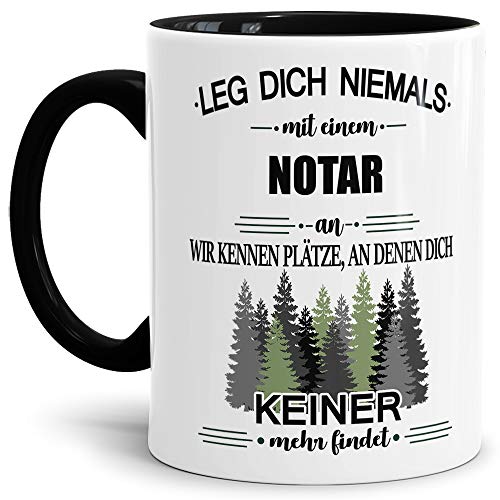 Berufe-Tasse Leg dich niemals mit einem Notar an - Geschenk-Idee/Büro/Job/Arbeit/Witzig/Lustig/Innen & Henkel Schwarz von Tassendruck