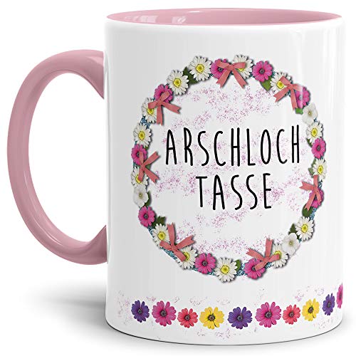 Blumen-Tasse mit Spruch "Arschloch Tasse" - Schimpfwort/Beleidigung/Geschenk-Idee/Büro/Innen & Henkel Rosa von Tassendruck