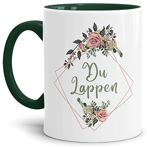 Blumen-Tasse mit Spruch Du Lappen - Beleidigung/Schimpfwort/Geschenkidee für das Büro/Innen & Henkel Dunkelgrün von Tassendruck