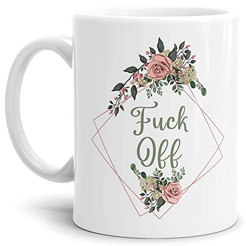 Blumen-Tasse mit Spruch Fuck off - Beleidigung/Schimpfwort/Geschenkidee für das Büro/Weiss von Tassendruck