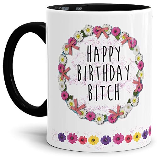 Tassendruck Blumen-Tasse mit Spruch Happy Birthday Bitch - Schimpfwort/Beleidigung/Geschenk-Idee/Büro/Innen & Henkel Schwarz von Tassendruck